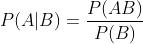 P(A|B)=\\frac{P(AB)}{P(B)}