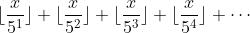 \\lfloor \\frac{x}{5^1} \\rfloor + \\lfloor \\frac{x}{5^2} \\rfloor + \\lfloor \\frac{x}{5^3} \\rfloor + \\lfloor \\frac{x}{5^4} \\rfloor + \\cdots