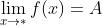 \\lim_{x\\rightarrow *}f(x)=A