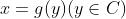 x=g(y)(y\\in C)