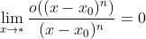 \\lim_{x\\rightarrow*}\\frac{o((x-x_{0})^{n})}{(x-x_{0})^{n}}=0