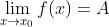 \\lim_{x\\rightarrow x_{0}}f(x)=A