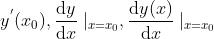 y^{'}(x_{0}), \\frac{\\mathrm{d} y}{\\mathrm{d} x}\\mid _{x=x_{0}},\\frac{\\mathrm{d} y(x)}{\\mathrm{d} x}\\mid_{x=x_{0}}