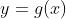 y=g(x)