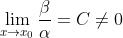 \\lim_{x\\rightarrow x_{0}}\\frac{\\beta}{\\alpha}=C\\neq 0