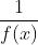 \\frac{1}{f(x)}