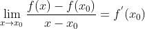 \\lim_{x\\rightarrow x_{0}}\\frac{f(x)-f(x_{0})}{x-x_{0}}=f^{'}(x_{0})