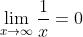 \\lim_{x\\rightarrow\\infty }\\frac{1}{x}=0