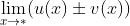 \\lim_{x\\rightarrow *}(u(x)\\pm v(x))