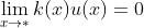 \\lim_{x\\rightarrow *}k(x)u(x) =0