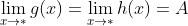 \\lim_{x\\rightarrow *}g(x)=\\lim_{x\\rightarrow *}h(x)=A