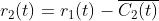 r_{2}(t)=r_{1}(t)-\\overline{C_{2}(t)}