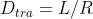 D_{tra}=L/R