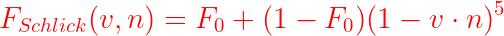 large {color{Red} F_{Schlick}(v,n) = F _{0} + (1 - F_{0}) (1 - v cdot n)^{5} }