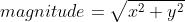 magnitude=\\sqrt{x^2+y^2}