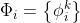 \\Phi _{i}=\\left \\{ \\phi _{i}^{k} \\right \\}