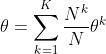 \\theta =\\sum_{k=1}^{K}\\frac{N^{k}}{N}\\theta ^{k}