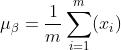 \\mu_{\\beta} = \\frac{1}{m} \\sum_{i=1}^m(x_i)