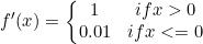 {f}'(x)=\\left\\{\\begin{matrix} 1 & if x>0 & \\\\ 0.01& if x<=0 & \\end{matrix}\\right.