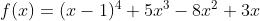 f(x)=(x-1)^4+5x^3-8x^2+3x