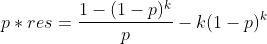 p*res=frac{1-(1-p)^{k}}{p} -k(1-p)^{k}