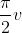 \\frac{\\pi}{2}v