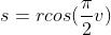 s = r cos(\\frac{\\pi}{2}v)