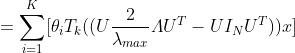 =\\sum_{i=1}^K [\\theta_i T_k( (U\\frac{2}{\\lambda_{max}}\\varLambda U^T -UI_N U^T) )x]