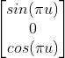 \\begin{bmatrix} sin(\\pi u)\\\\ 0\\\\ cos(\\pi u) \\end{bmatrix}