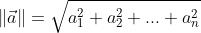 \\left \\| \\vec{a} \\right \\|= \\sqrt{a_{1}^{2}+a_{2}^{2}+...+a_{n}^{2}}