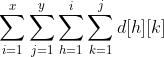 sum_{i=1}^{x}sum_{j=1}^{y}sum_{h=1}^{i}sum_{k=1}^{j}d[h][k]