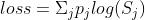 loss=\\Sigma_j p_j log(S_j)