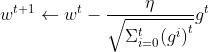 w^{t+1}\\leftarrow w^t-\\frac{\\eta}{\\sqrt{\\Sigma_{i=0}^t {(g^i)}^t}} g^t