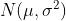 N(mu, sigma^2)