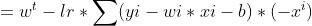 = w^{t} - lr * sum (yi - wi*xi -b)*(-x^{i})