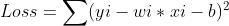 Loss = sum (yi - wi * xi - b)^{2}