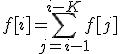 f[i] = \\sum\\limits_{j = i - 1}^{i - K} {f[j]} 