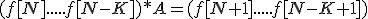 (f[N].....f[N - K])*A = (f[N + 1].....f[N - K + 1])